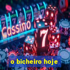 o bicheiro hoje